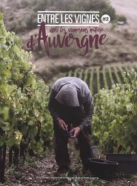 Entre les vignes. Vol. 2. Avec les vignerons nature d'Auvergne