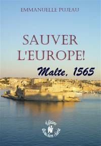 Sauver l'Europe ! : Malte, 1565