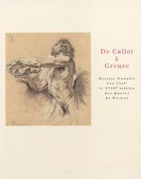 De Callot à Greuze : dessins français des XVIIe et XVIIIe siècles des musées de Weimar