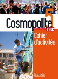 Cosmopolite 5, méthode de français, C1-C2 : cahier d'activités