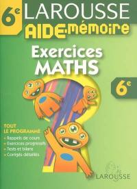 Exercices maths, 6e : tout le programme, rappels de cours, exercices progressifs, tests et bilans, exercices détaillés