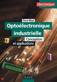 Optoélectronique industrielle : conception et applications