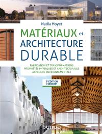 Matériaux et architecture durable : fabrication et transformations, propriétés physiques et architecturales, approche environnementale