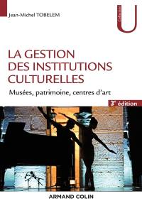 La gestion des institutions culturelles : musées, patrimoine, centres d'art