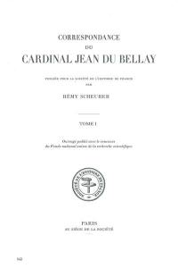 Correspondance du cardinal Jean du Bellay. Vol. 1. 1529-1535