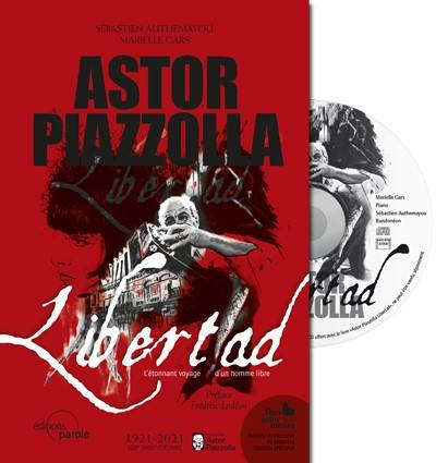 Astor Piazzolla : libertad : l'étonnant voyage d'un homme libre