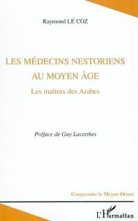 Les médecins nestoriens au Moyen Age : les maîtres des Arabes