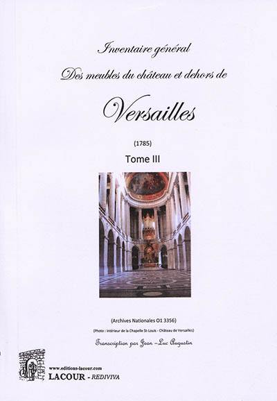 Inventaire général des meubles du château et dehors de Versailles : 1785. Vol. 3. Archives nationales 01 3356