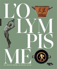 L'olympisme : une invention moderne, un héritage antique