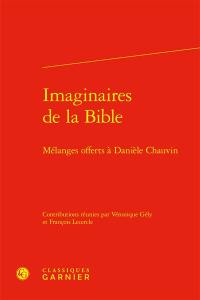 Imaginaires de la Bible : mélanges offerts à Danièle Chauvin