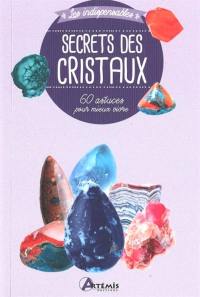 Secrets des cristaux : 60 astuces pour mieux vivre