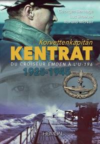 Korvettenkapitän Kentrat : 1925-1945 : du croiseur Emden à l'U-196