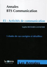 Annales BTS communication : E5 activités de communication : 5 études de cas corrigées et détaillées