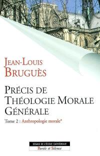 Précis de théologie morale générale. Vol. 2-1. Anthropologie morale