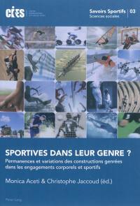 Sportives dans leur genre ? : permanences et variations des constructions genrées dans les engagements corporels et sportifs