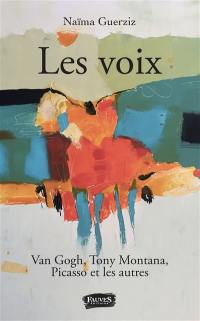 Les voix : Van Gogh, Tony Montana, Picasso et les autres