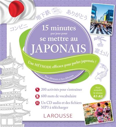 15 minutes par jour pour se mettre au japonais : pour débutants et faux débutants : pour acquérir le niveau A1-A2