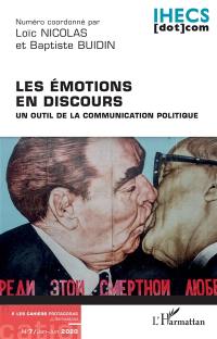 Les cahiers Protagoras, n° 7. Les émotions en discours : un outil de la communication politique