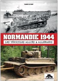 Normandie 1944 : les véhicules alliés & allemands