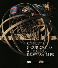 Sciences & curiosités à la cour de Versailles