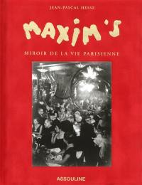 Maxim's, miroir de la vie parisienne