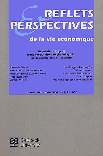 Reflets et perspectives de la vie économique, n° 2 (1999). Régulation : l'apport d'une comparaison Belgique Pays-Bas