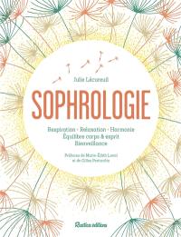 La sophrologie : respiration, relaxation, harmonie, équilibre corps & esprit, bienveillance