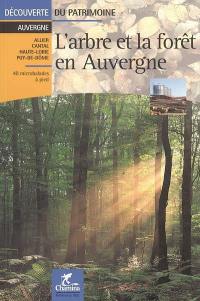 L'arbre et la forêt en Auvergne : Allier, Cantal, Haute-Loire, Puy-de-Dôme : 40 microbalades à pied