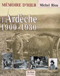 L'Ardèche, mémoire d'hier : 1900-1930