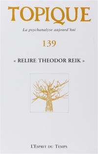 Topique, n° 139. Relire Theodor Reik