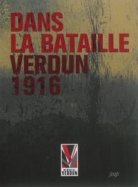 Dans la bataille : Verdun 1916