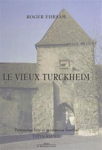 Le vieux Turckheim, patrimoine bâti et patrimoine familial : topographie