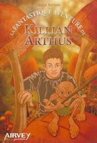 La fantastique aventure de Killian Arthus