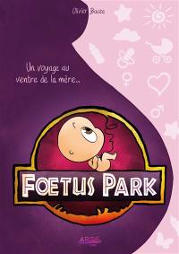 Foetus park : un voyage au ventre de la mère