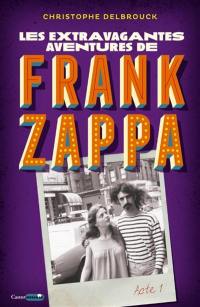 Les extravagantes aventures de Frank Zappa. Vol. 1