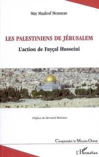 Les Palestiniens de Jérusalem : l'action de Fayçal Husseini