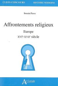 Affrontements religieux : Europe, XVIe-XVIIe siècle