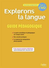 Explorons la langue CM2, cycle 3 : nouveaux programmes : guide pédagogique