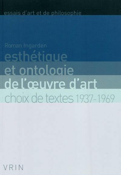 Esthétique et ontologie de l'oeuvre d'art : choix de textes : 1937-1969