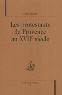 Les protestants de Provence au XVIIe siècle