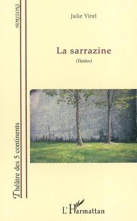 La sarrazine : pièce en un acte : adaptation pour le théâtre de la vie et de l'oeuvre d'Albertine Sarrazin