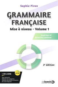 Grammaire française : supérieur et formation continue. Vol. 1. Mise à niveau