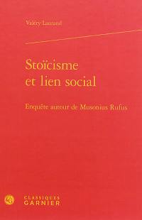 Stoïcisme et lien social : enquête autour de Musonius Rufus