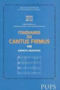 Itinéraires du cantus firmus. Vol. 8. Aspects multiples