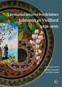 Les manufactures bordelaises Johnston et Vieillard (1835-1895)