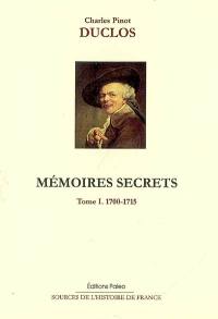 Mémoires secrets. Vol. 1. 1700-1715