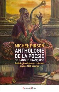 Anthologie de la poésie de langue française : anthologie religieuse contenant plus de 1.000 poèmes
