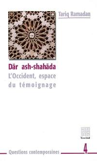 Dar ash-shahada : l'Occident, espace de témoignage