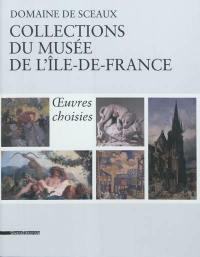 Domaine de Sceaux : collections du Musée de l'Ile-de-France : oeuvres choisies