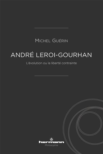 André Leroi-Gourhan : l'évolution ou la liberté contrainte